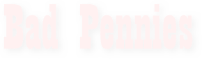 Bad Pennies